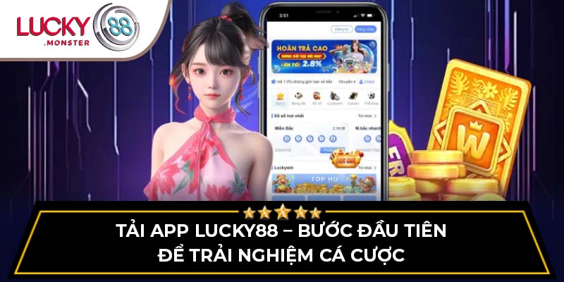 Tải app Lucky88 – Bước đầu tiên để trải nghiệm cá cược