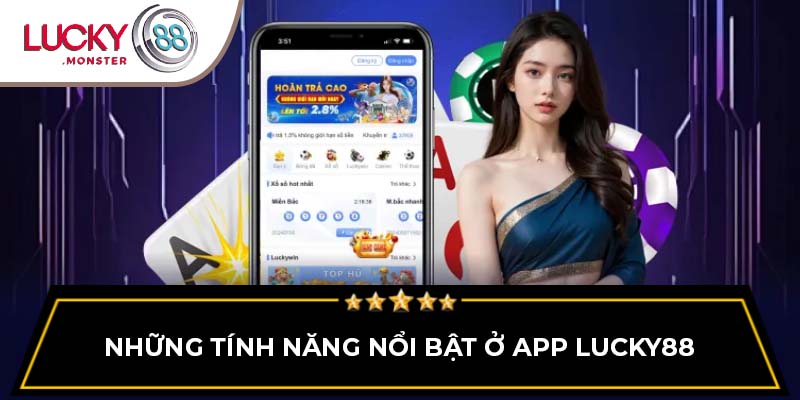 Những tính năng nổi bật ở app Lucky88