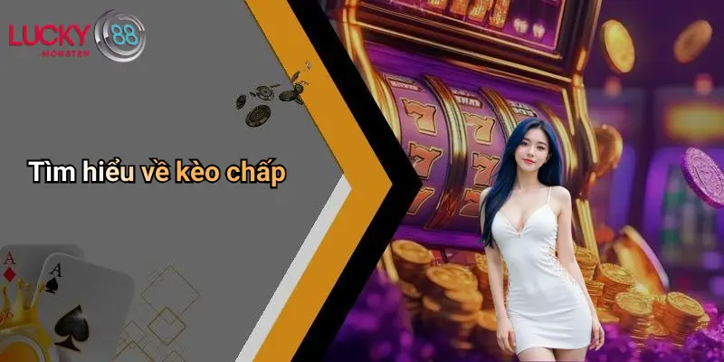 Tìm hiểu về kèo chấp