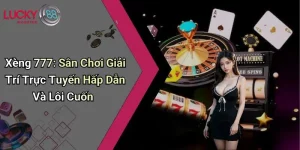 Xèng 777: Sân Chơi Giải Trí Trực Tuyến Hấp Dẫn Và Lôi Cuốn